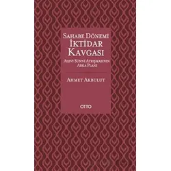 Sahabe Dönemi İktidar Kavgası - Ahmet Akbulut - Otto Yayınları