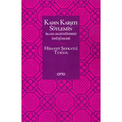 Kadın Karşıtı Söylemin İslam Geleneğindeki İzdüşümleri - Hidayet Şefkatli Tuksal - Otto Yayınları