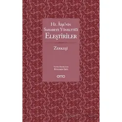Hz. Aişe’nin Sahabeye Yönelttiği Eleştiriler - Bedruddin ez-Zerkeşi - Otto Yayınları