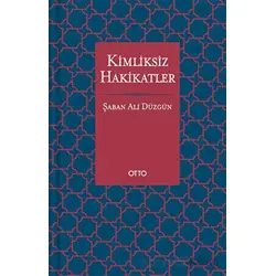 Kimliksiz Hakikatler - Şaban Ali Düzgün - Otto Yayınları
