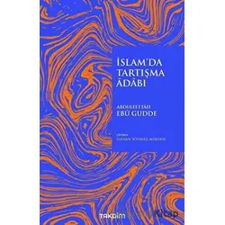 İslamda Tartışma Adabı - Abdulfettah Ebu Gudde - Takdim