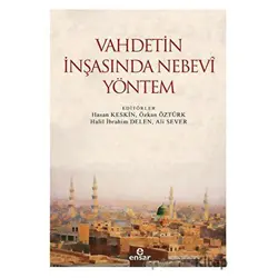 Vahdetin İnşasında Nebevi Yöntem - Kolektif - Ensar Neşriyat