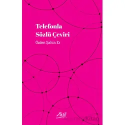 Telefonla Sözlü Çeviri - Özden Şahin Er - Aktif Yayınevi