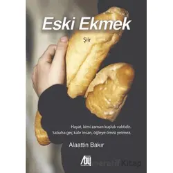 Eski Ekmek - Alaattin Bakır - Baygenç Yayıncılık
