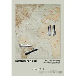 Sürgün Rehberi - Sürgünde Hayatta Kalmak için Otuz Beş Ders - Velibor Çoliç - Livera Yayınevi