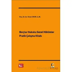 Borçlar Hukuku Genel Hükümler Pratik Çalışma Kitabı - Sinan Okur - Adalet Yayınevi