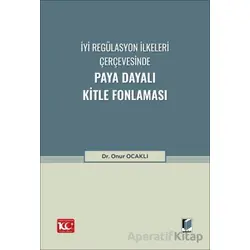 İyi Regülasyon İlkeleri Çerçevesinde Paya Dayalı Kitle Fonlaması - Onur Ocaklı - Adalet Yayınevi