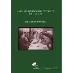 Amerikan Sendikacılığı ve Türkiye İlk İlişkiler - Kenan Öztürk - Sosyal Tarih Yayınları