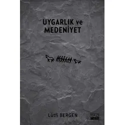 Uygarlık ve Medeniyet - Lütfi Bergen - Yazıgen Yayınevi