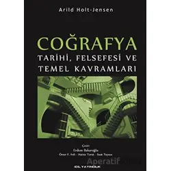 Coğrafya - Tarihi, Felsefesi ve Temel Kavramları - Arild Holt - Jensen - İdil Yayınları
