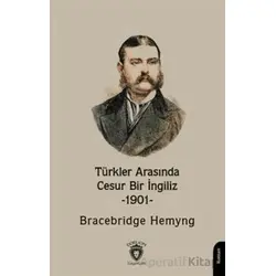 Türkler Arasında Cesur Bir İngiliz -1901- - Bracebridge Hemyng - Dorlion Yayınları
