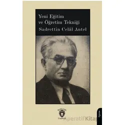 Yeni Eğitim ve Öğretim Tekniği - Sadrettin Celal Antel - Dorlion Yayınları