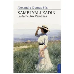 Kamelyalı Kadın La Dame Aux Camelias - Alexandre Dumas Fils - Dorlion Yayınları