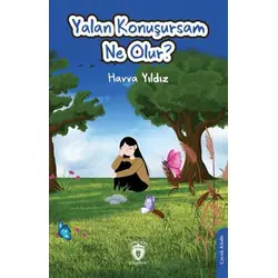 Yalan Konuşursam Ne Olur? - Havva Yıldız - Dorlion Yayınları