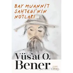 Bay Muannit Sahtegi’nin Notları - Vüsat O. Bener - Everest Yayınları