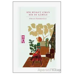 Bir Misket Limon Bir De Kamile - Nihan Özebeoğlu - Ötüken Neşriyat