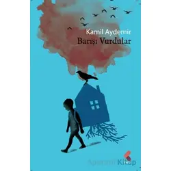 Barışı Vurdular - Kamil Aydemir - Klaros Yayınları