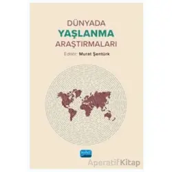 Dünyada Yaşlanma Araştırmaları - Kolektif - Nobel Akademik Yayıncılık