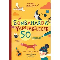 Sonbaharda Yapılabilecek 50 Etkinlik - Macera Günlüğüm - Kim Hankinson - İş Bankası Kültür Yayınları