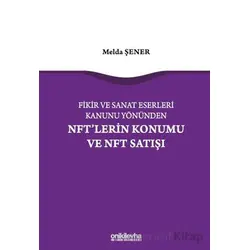Fikir ve Sanat Eserleri Kanunu Yönünden NFTlerin Konumu ve NFT Satışı