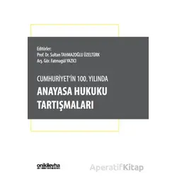 Cumhuriyetin 100. Yılında Anayasa Hukuku Tartışmaları