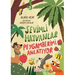 Sevimli Hayvanlar Peygamberimi Anlatıyor (Fleksi Kapak) - Alara Uçar - Timaş Gülce Çocuk