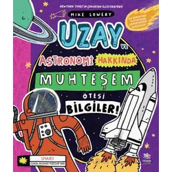 Uzay ve Astronomi Hakkında Muhteşem Ötesi Bilgiler - Mike Lowery - İthaki Çocuk Yayınları