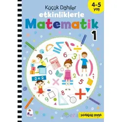 Küçük Dahiler – Etkinliklerle Matematik 1. Kitap (4-5 Yaş ) - Kolektif - İndigo Çocuk