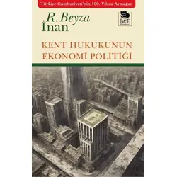 Kent Hukukunun Ekonomi Politiği - Rabia Beyza İnan - İmge Kitabevi Yayınları