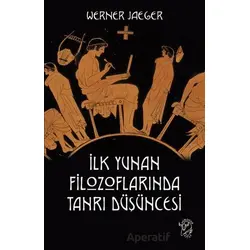İlk Yunan Filozoflarında Tanrı Düşüncesi - Werner Jaeger - Minotor Kitap