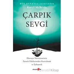Çarpık Sevgi - Karyl McBride - Okuyan Us Yayınları