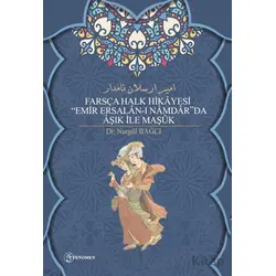 Farsça Halk Hikayesi Emir Ersalan-ı Namdarda Aşık İle Maşuk - Nurgül Bağcı - Fenomen Yayıncılık