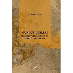 Gündüz Düşleri Modern Türk Öyküsünde Büyülü Gerçeklik - Nilüfer İlhan - Paradigma Akademi Yayınları