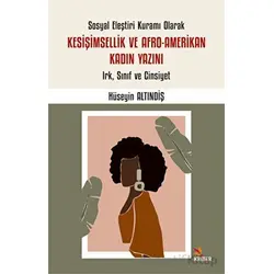 Sosyal Eleştiri Kuramı Olarak Kesişimsellik ve Afro-Amerikan Kadın Yazını: Irk, Sınıf ve Cinsiyet
