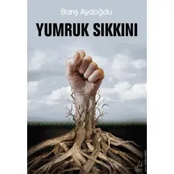Yumruk Sıkkını - Barış Aydoğdu - Destek Yayınları