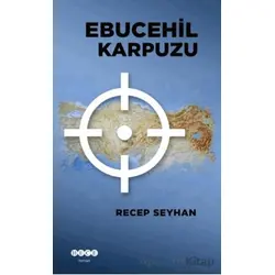 Ebucehil Karpuzu - Recep Seyhan - Hece Yayınları