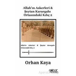Allah’ın Askerleri Şeytan Karargahı Ortasındaki Kılıç 2 - Orhan Kaya - Gülnar Yayınları