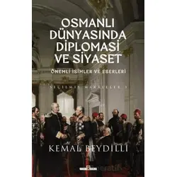 Osmanlı Dünyasında Diplomasi ve Siyaset - Kemal Beydilli - Timaş Yayınları