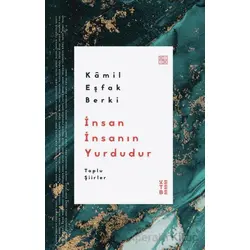 İnsan İnsanın Yurdudur Toplu Şiirler - Kamil Eşfak Berki - Ketebe Yayınları