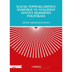 Kazak Topraklarında Sömürge ve Stalinist Sovyet Rejiminin Politikası