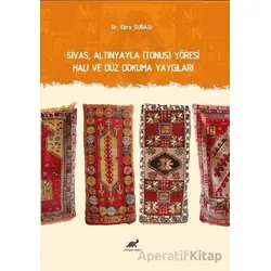 Sivas, Altınyayla (Tonus) Yöresi Halı ve Düz Dokuma Yaygıları