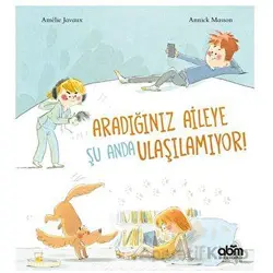 Aradığınız Aileye Şu Anda Ulaşılamıyor - Amelie Javaux - Abm Yayınevi