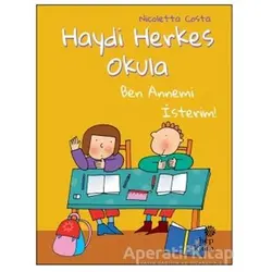 Ben Annemi İsterim! - Haydi Herkes Okula - Nicoletta Costa - Hep Kitap