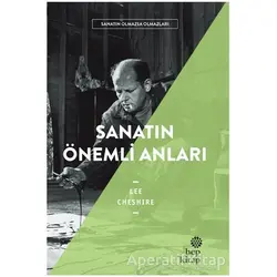 Sanatın Önemli Anıları - Sanatın Olmazsa Olmazları - Lee Cheshire - Hep Kitap
