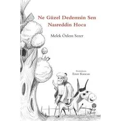 Ne Güzel Dedemsin Sen Nasreddin Hoca - Melek Özlem Sezer - Hep Kitap