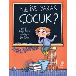 Ne İşe Yarar Çocuk? - Ezgi Berk - Hep Kitap