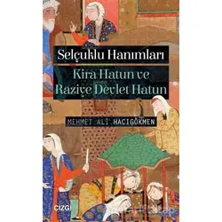 Selçuklu Hanımları: Kira Hatun ve Raziye Devlet Hatun