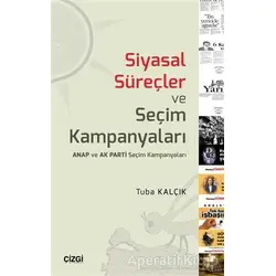 Siyasal Süreçler ve Seçim Kampanyaları - Tuba Kalçık - Çizgi Kitabevi Yayınları