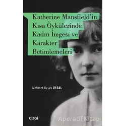 Katherine Mansfieldin Kısa Öykülerinde Kadın İmgesi ve Karakter Betimlemeleri