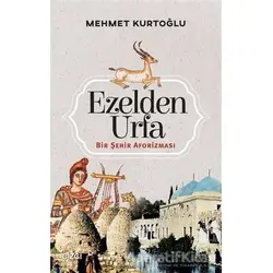 Ezelden Urfa - Mehmet Kurtoğlu - Çizgi Kitabevi Yayınları